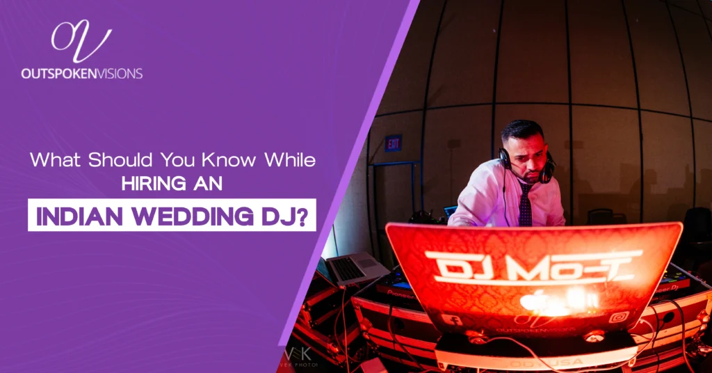 What Should You Know While Hiring an Indian Wedding DJ?