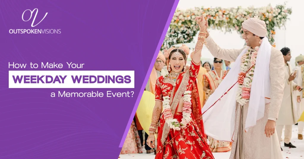 Make Your Weekday Weddings a Memorable Event