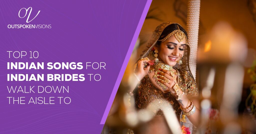 Top 10 songs for indian brides