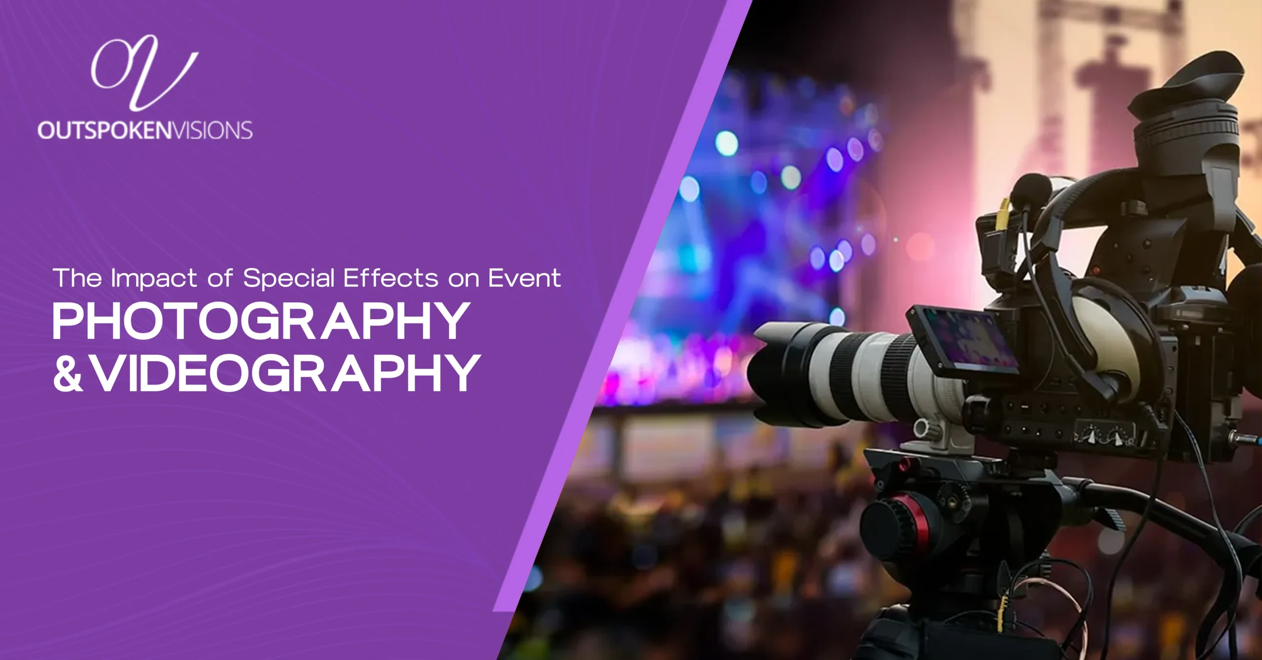 The Impact of Special Effects on Event Photography and Videography